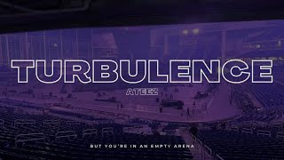 ATEEZ  Turbulence  🎧 But youre in an empty arena [upl. by Riggins]