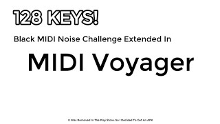 BLACK MIDI Noise Challenge Extended In MIDI Voyager Full 128 Keys [upl. by Ayotna218]