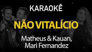 Não Vitalício  Matheus e Kauan Mari Fernandez Karaokê Version [upl. by Aoht]