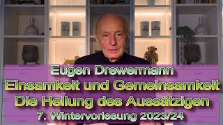 Drewermann Einsamkeit und Gemeinsamkeit  Die Heilung des Aussätzigen 7 Wintervorlesung 202324 [upl. by Atileda]