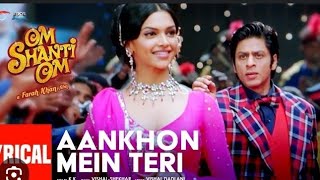 Aankhon Mein Teri Full Song  Om Santi Om Shahrukh Khan Deepika Padukone  KK [upl. by Kayley]