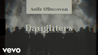 Aoife ODonovan  Daughters [upl. by Akcinehs]