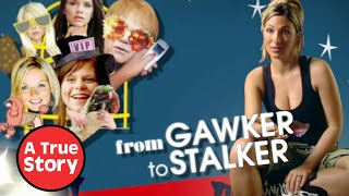 The Dangerous Celebrity Stalkers  From Gawker To Stalker  A True Story [upl. by Halland214]