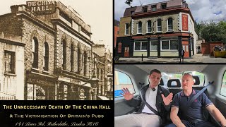 The Unnecessary Death Of The China Hall amp The Victimisation Of Britains Pubs Rotherhithe London [upl. by Germaine]