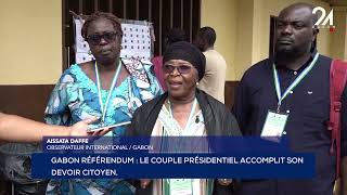 GABON RÉFÉRENDUM CONSTITUTIONNEL  LE COUPLE PRÉSIDENTIEL ACCOMPLIT SON DEVOIR CITOYEN [upl. by Wiles894]