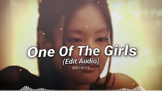 One Of The Girls  Edit Audio [upl. by Vandyke406]