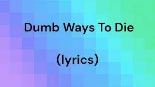 Dumb Ways To Die lyrics [upl. by Arot]