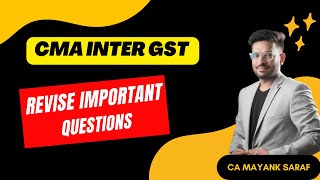 CMA Inter  GST  Important Questions Discussion  Dec23  CA Mayank Saraf  RPC [upl. by Kalil]