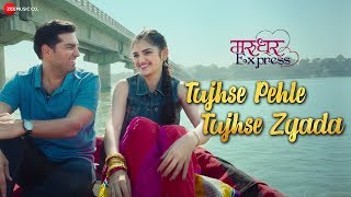 Tujhse Pehle Tujhse Zyada  Jeet Gannguli  Marudhar Express  Kunaal amp Tara  Manoj Muntashir [upl. by Mitch]