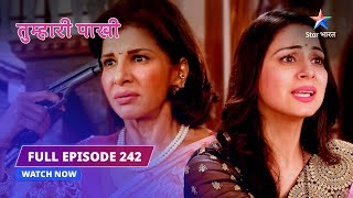 FULL EPISODE242  Tumhari Paakhi  Anuja ne ki apni jaan lene ki koshish  तुम्हारी पाखीstarbharat [upl. by Paquito627]