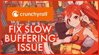 How to Fix Slow Buffering Issue on Crunchyroll 2023 [upl. by Flieger]