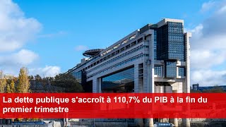 La dette publique saccroît à 1107 du PIB à la fin du premier trimestre [upl. by Tuddor]