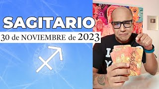 SAGITARIO  Horóscopo de hoy 30 de Noviembre 2023 [upl. by Aniroc904]