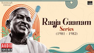 Raaja Gaanam Series 1981  1982  Ilaiyaraaja  Evergreen Songs in Tamil  80s Tamil Hits [upl. by Heyde]