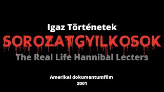 Sorozatgyilkosok  A valódi Hannibal Lecterek FishChikatiloDahmerBundyGacy 2001 [upl. by Adiaz]