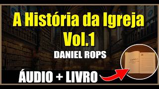 A História da Igreja  Daniel Rops AudioBook Volume 1 Capítulo 1 [upl. by Suoivatnom73]