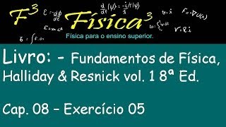 Cap 08 Ex 05 Resolvido Energia Potencial e conservação Fund da Física Halliday Resnck vol 1 Ed 8 [upl. by Nollek619]