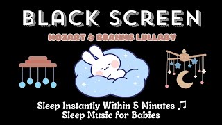 Mozart amp Brahms Lullaby ♫ Sleep Instantly Within 5 Minutes ♫ Sleep Music for Babies  Black Screen [upl. by Aynotal]