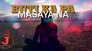 Buti Ka Pa Masaya Na Lyrics Song [upl. by Draude121]