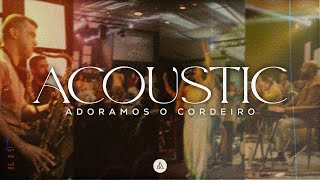 Adoramos O Cordeiro  Acoustic Session [upl. by Gwyn502]