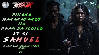 PINAKA NAKAKATAKOT NA DAAN SA ILOILO AT SI SAMUEL  Kwentong Aswang  True Story [upl. by Attehcnoc]