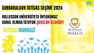 Subbakalavr İXTİSAS SEÇİMİ 2024  KOLLECDƏN UNİVERSİTETƏ QƏBUL OLMAQ İSTƏYƏN ŞƏXSLƏR İZLƏSİN  DİM [upl. by Domonic]