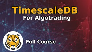 TimescaleDB for Algotrading  Full course in Python [upl. by Aizatsana18]