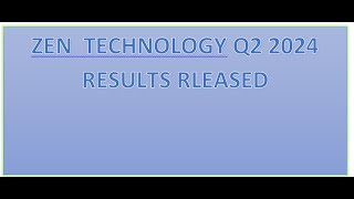 ZEN TECHNOLOGY Q2 2024 Results [upl. by Seugram]