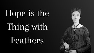 Hope is the Thing with Feathers by Emily Dickinson [upl. by Owades]