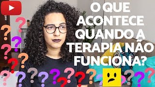 O que acontece quando a Psicoterapia NÃO FUNCIONA  ácidamente [upl. by Leamaj]