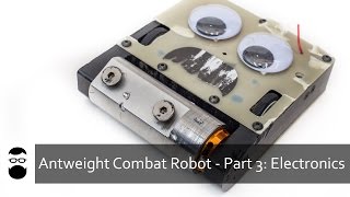 Antweight Combat Robot  Part 3 Electronics [upl. by Abigale]