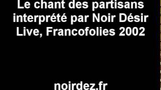 Le chant des partisans  Noir Désir  Francofolies 2002  noirdezfr [upl. by Yrelav]