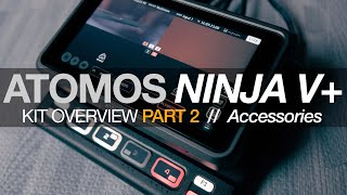 Atomos Ninja V KIT OVERVIEW Part 2 Accessories [upl. by Aleekahs646]