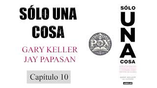 Audiolibro  Sólo una cosa  Lo único  Gary Keller  Capítulo 10  La pregunta esencial [upl. by Acissev]