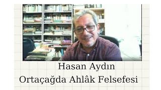 Hasan Aydın Ortaçağda Ahlâk Felsefesi [upl. by Tobey940]