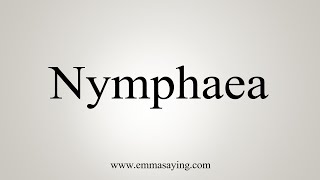 How To Say Nymphaea [upl. by Atoked]