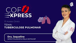 COFEXPRESS  Tuberculose Pulmonar Com Dra Jackie Palazzo [upl. by Lorenzana]