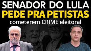 Incitação ao CRIME  Senador de LULA pede que petistas cometam CRIME no dia da ELEIÇÃO [upl. by Octave622]