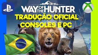 LANÇAMENTO OFICIAL DA TRADUÇÃO DO WAY OF THE HUNTER PRA CONSOLES E PC [upl. by Nerrol872]