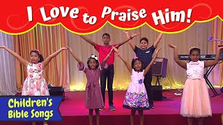 I Love to Praise Him Kids Song  Sunday school songs for kids English  Childrens Christian songs [upl. by Stoops242]