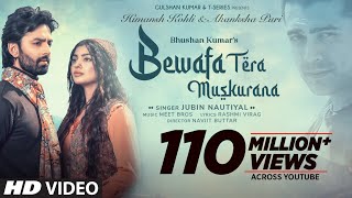 Bewafa Tera Muskurana Song  Meet Bros Ft Jubin Nautiyal Himansh KAkanksha PRashmi V Bhushan K [upl. by Cristabel188]