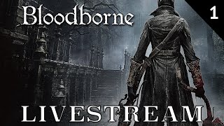 Bloodborne Livestream  Part 1 [upl. by Mercorr]