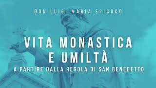 Don Luigi Maria Epicoco  Vita monastica e umiltà a partire dalla regola di San Benedetto [upl. by Duax396]