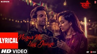 Nazar Na Lag Jaaye With Lyrics  STREE  Rajkummar Rao Shraddha Kapoor  Ash King amp SachinJigar [upl. by Tlihcox662]