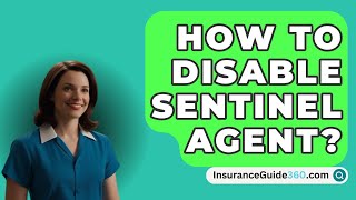 How To Disable SENTINEL Agent  InsuranceGuide360com [upl. by Weatherby]