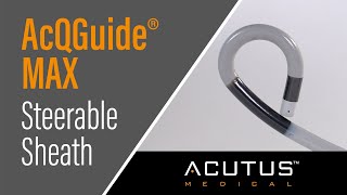 AcQGuide® MAX Steerable Sheath [upl. by Nnaeilsel]