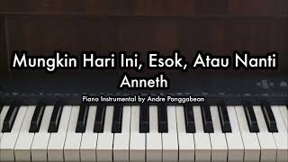 Mungkin Hari Ini Esok Atau Nanti  Anneth  Piano Karaoke by Andre Panggabean [upl. by Gennifer]