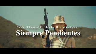 Siempre Pendientes  Peso Pluma Ft Luis R Conriquez 2024 [upl. by Ailehs]