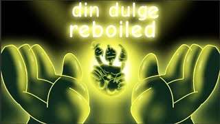 Din Dulge reboiled credits to jazzberry854500 sub special [upl. by Oakman]