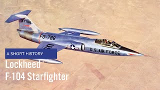 Lockheed F104 Starfighter  A Short History US Air Force Aircraft History [upl. by Paryavi845]